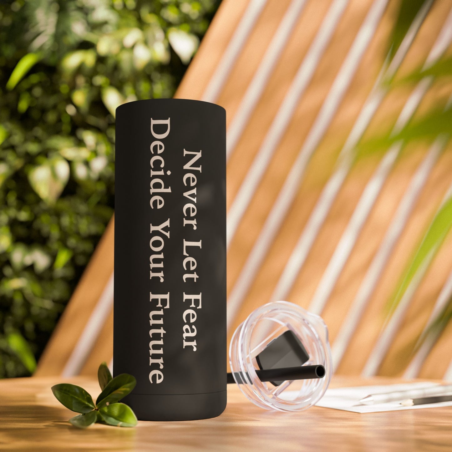 Never Let Fear Decide Your Future Skinny Matte Tumbler, 20oz