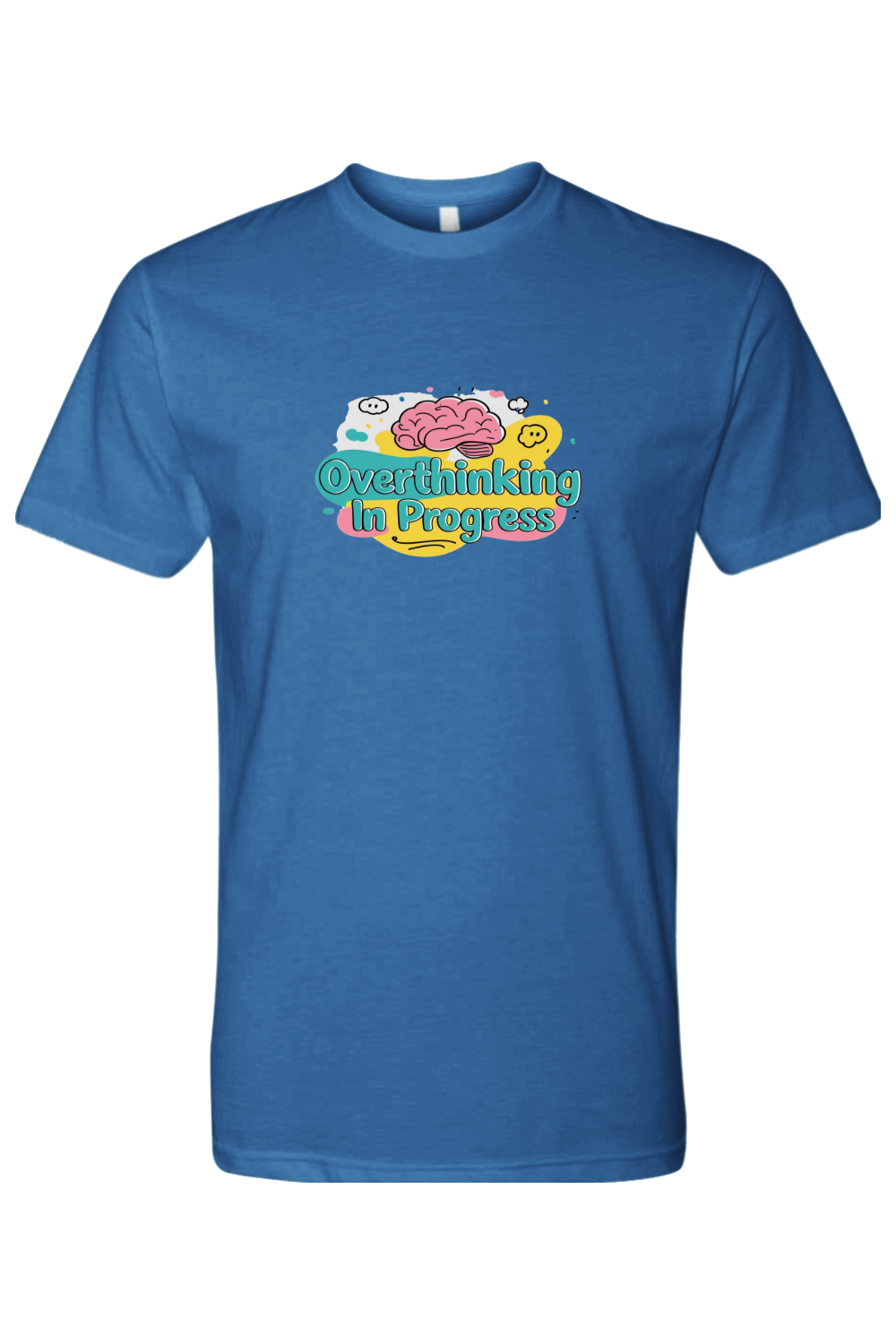 T-Shirt - Over Thinking In Progress