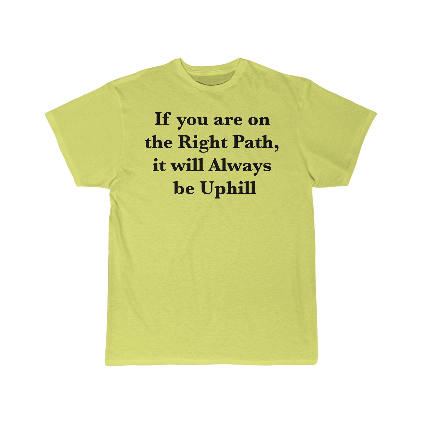 If You are on the Right Path it will Always be Uphill Men's Short Sleeve Tee