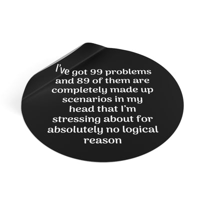 99 Problems Round Vinyl Stickers