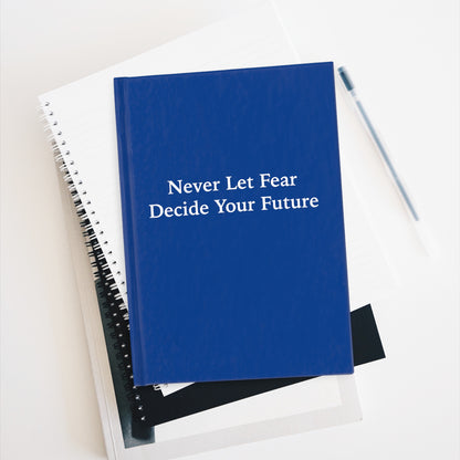 Never Let Fear Decide Your Future Journal - Ruled Line