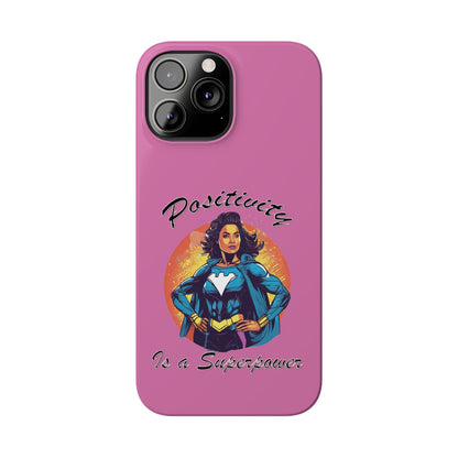 Positivity is a Superpower Female Superhero Slim Phone Cases