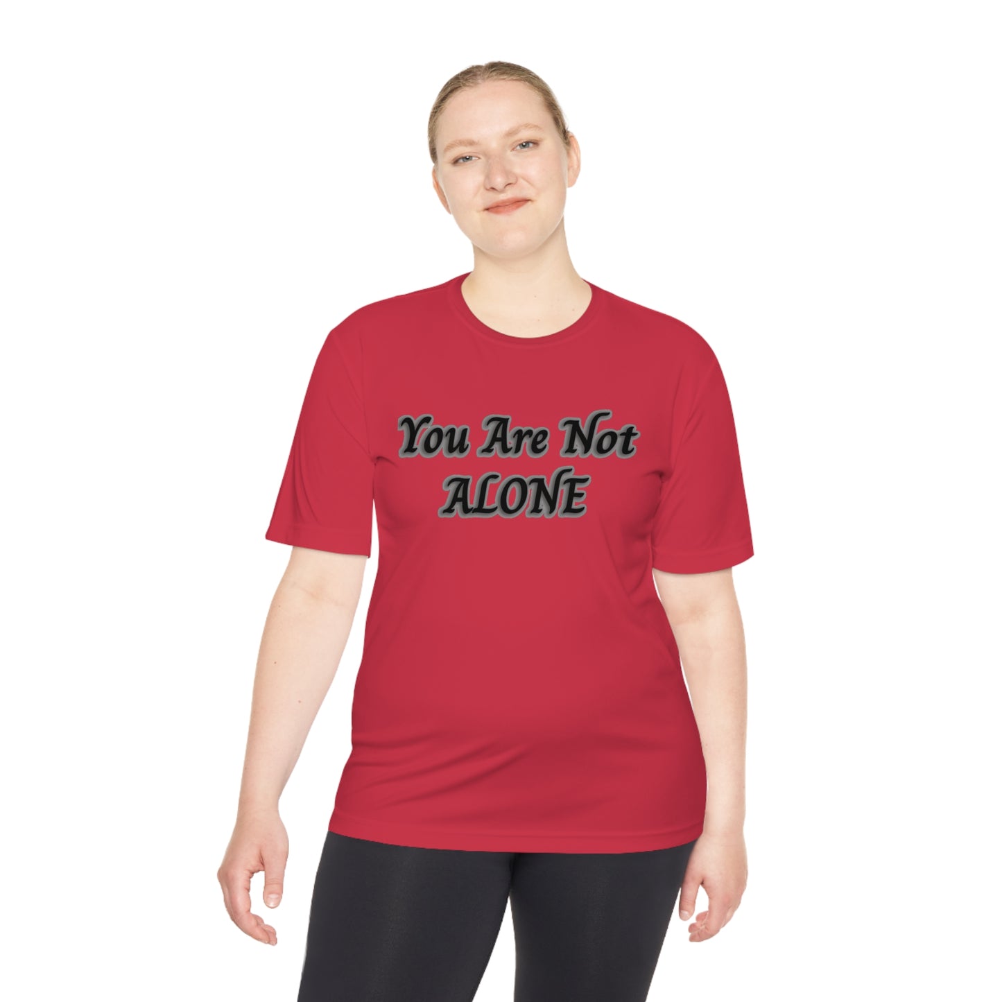 You Are Not Alone Moisture Wicking Tee