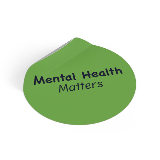 Mental Health Matters Round Vinyl Stickers