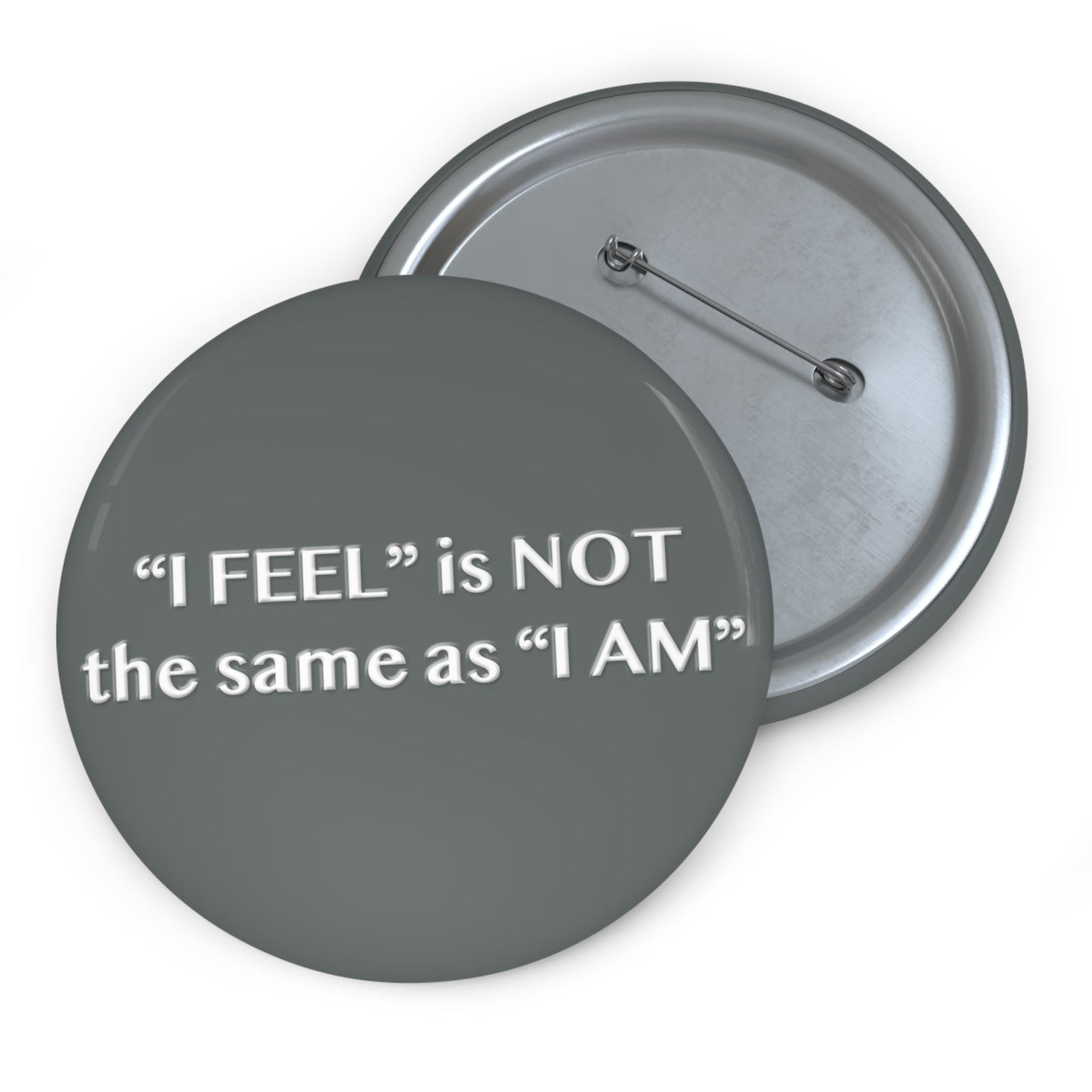 I Feel is Not the same as I Am Pin Buttons