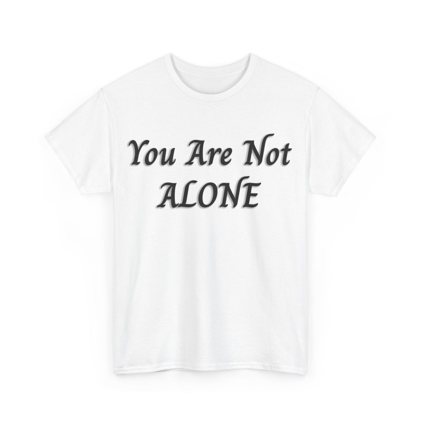 You Are Not Alone Unisex Heavy Cotton Tee