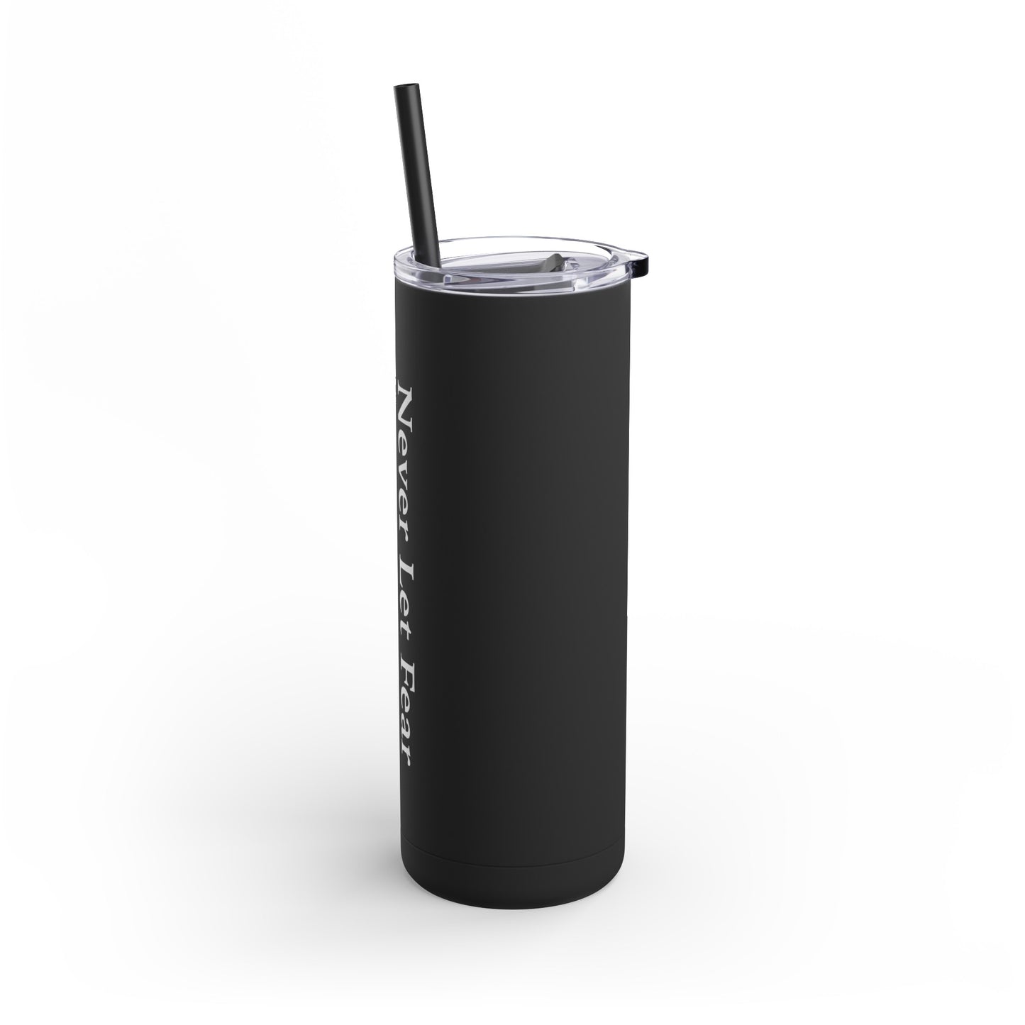 Never Let Fear Decide Your Future Skinny Matte Tumbler, 20oz