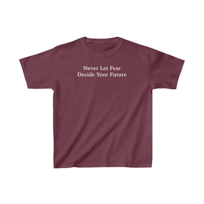 Never Let Fear Decide Your Future Kids Heavy Cotton™ Tee