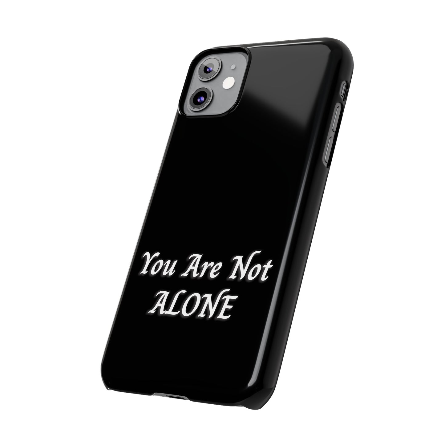 You Are Not Alone Slim Phone Cases