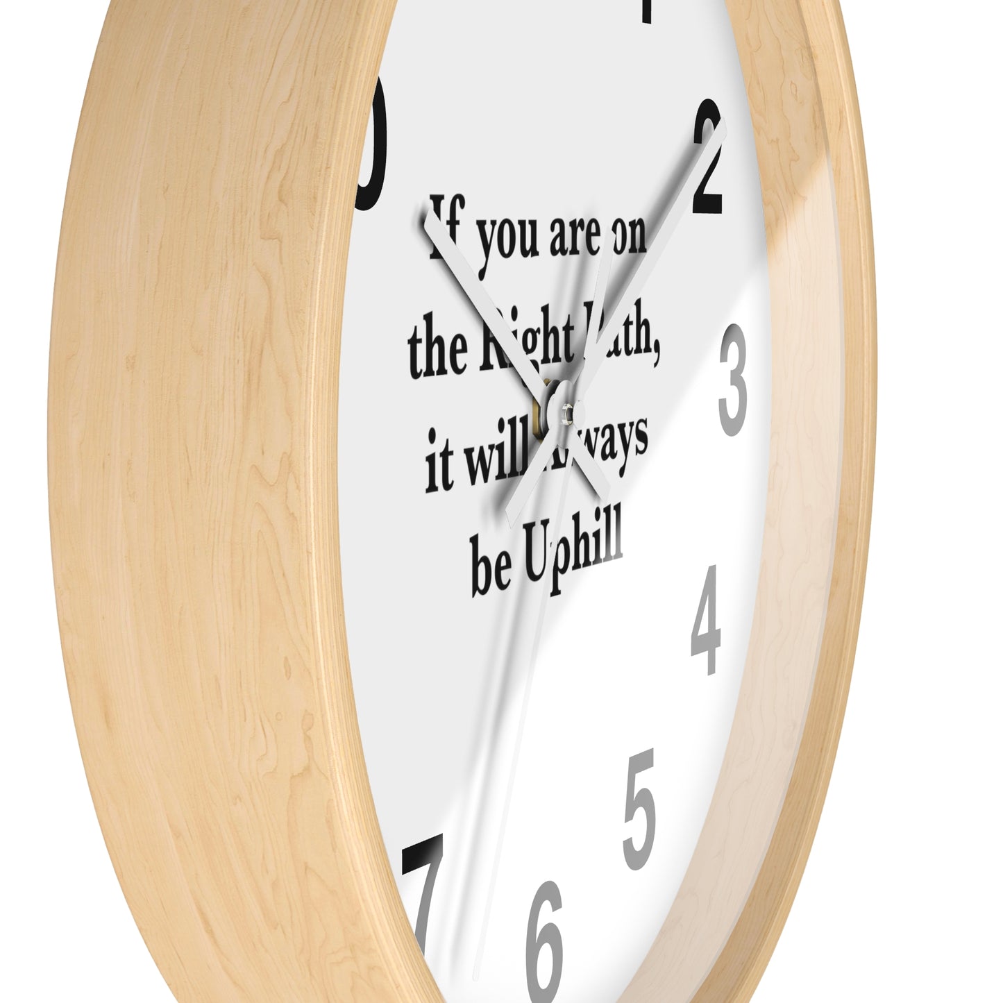 If You are on the Right Path it will Always be Uphill Wall Clock