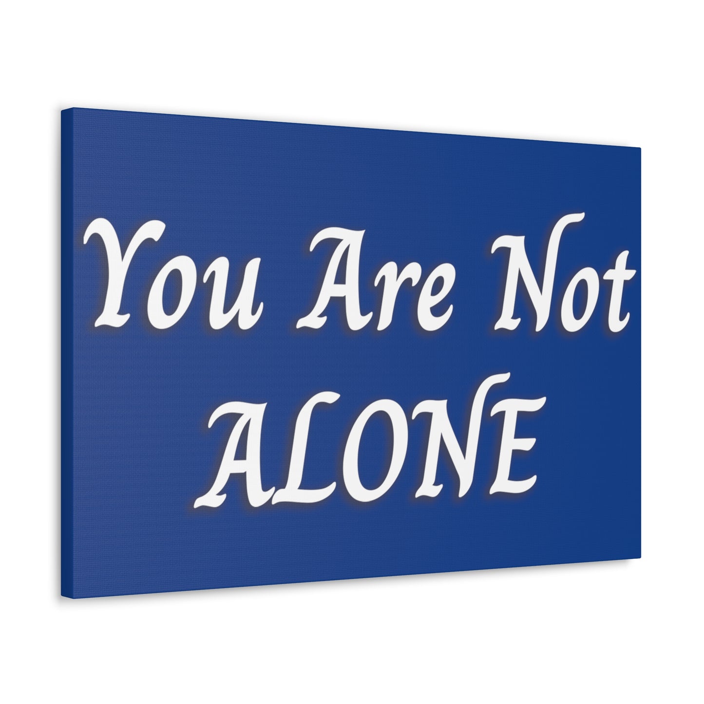 You Are Not Alone Canvas Gallery Wraps