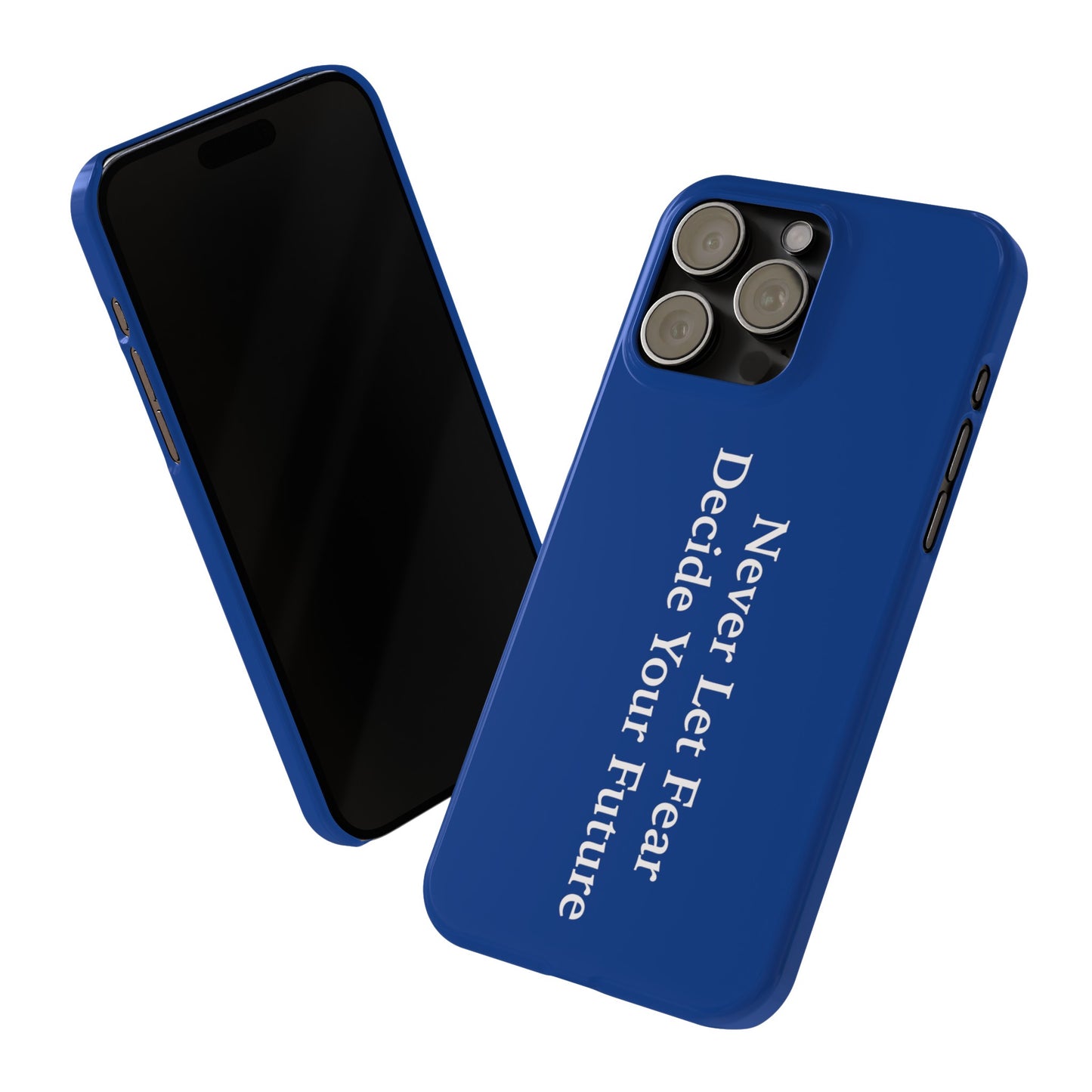 Never Let Fear Decide Your Future Slim Phone Cases