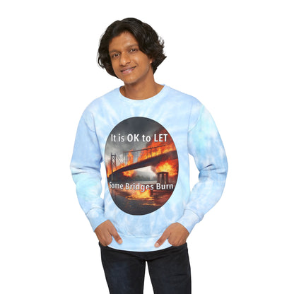 It is OK to let some Bridges Burn Unisex Tie-Dye Sweatshirt