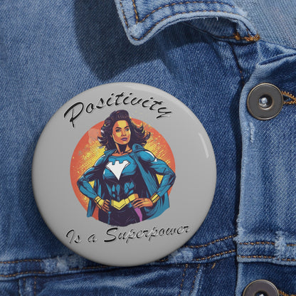 Positivity is a Superpower Female Superhero Custom Pin Buttons