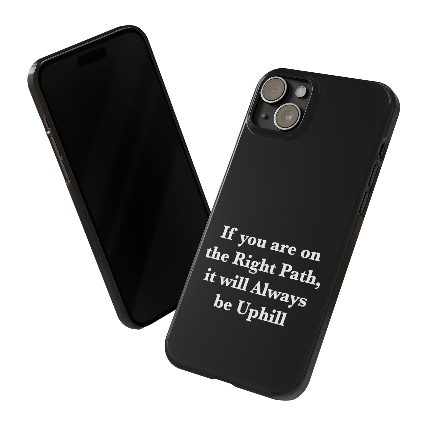 If You are on the Right Path it will Always be Uphill Slim Phone Cases