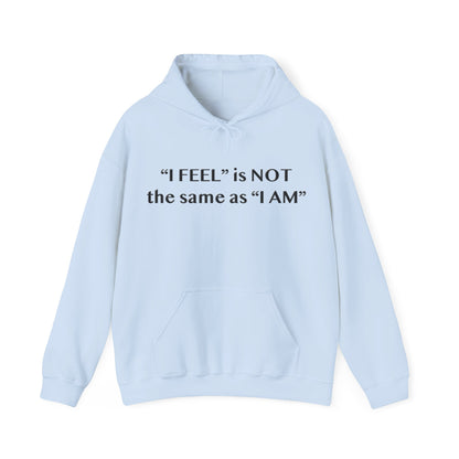 I Feel is Not the same as I Am Heavy Blend™ Hooded Sweatshirt