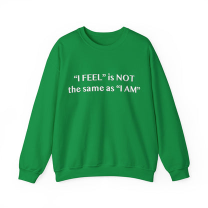 I Feel is Not the same as I Am Unisex Heavy Blend™ Crewneck Sweatshirt