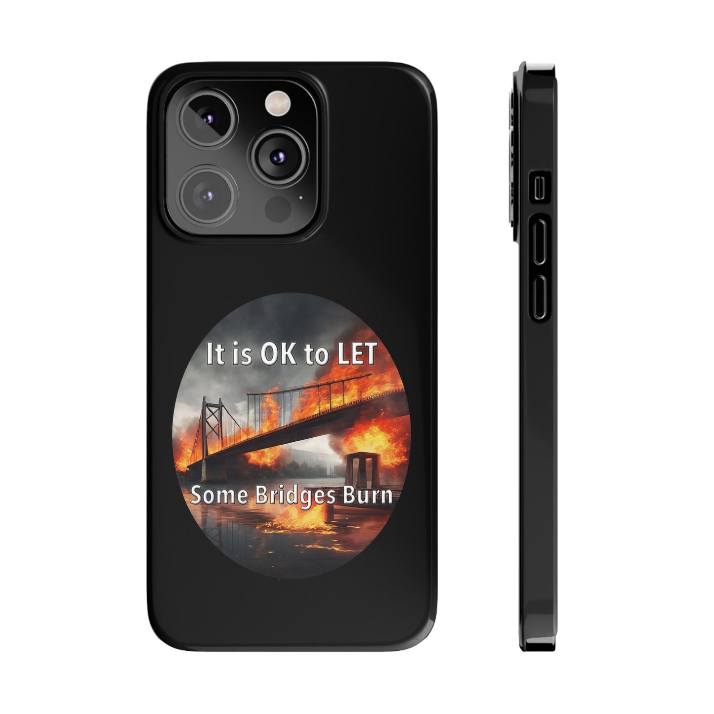 It is OK to let some Bridges Burn Slim Phone Cases