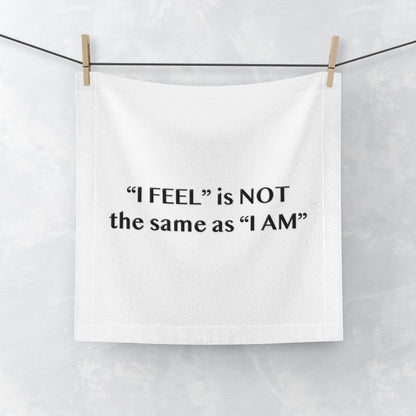 I Feel is Not the same as I Am Face Towel