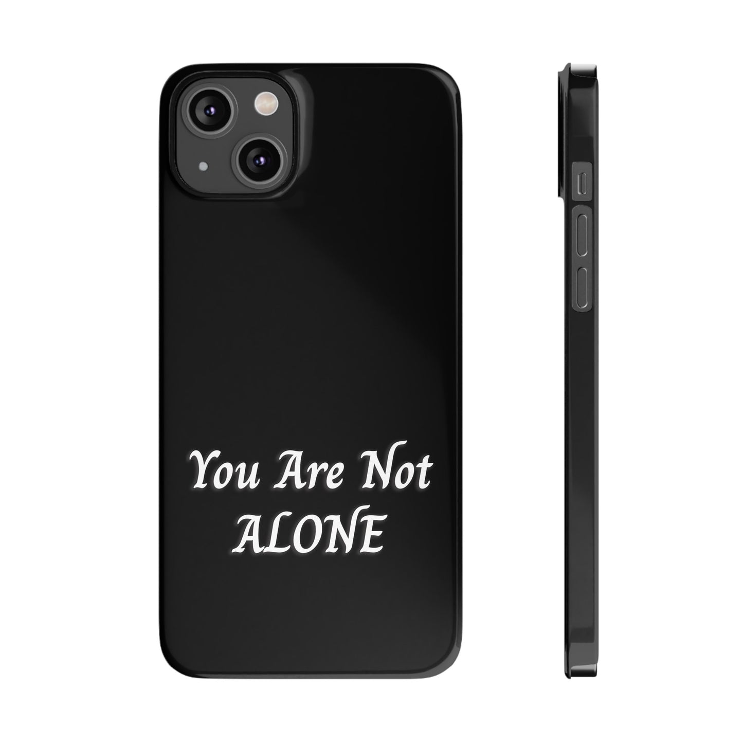 You Are Not Alone Slim Phone Cases