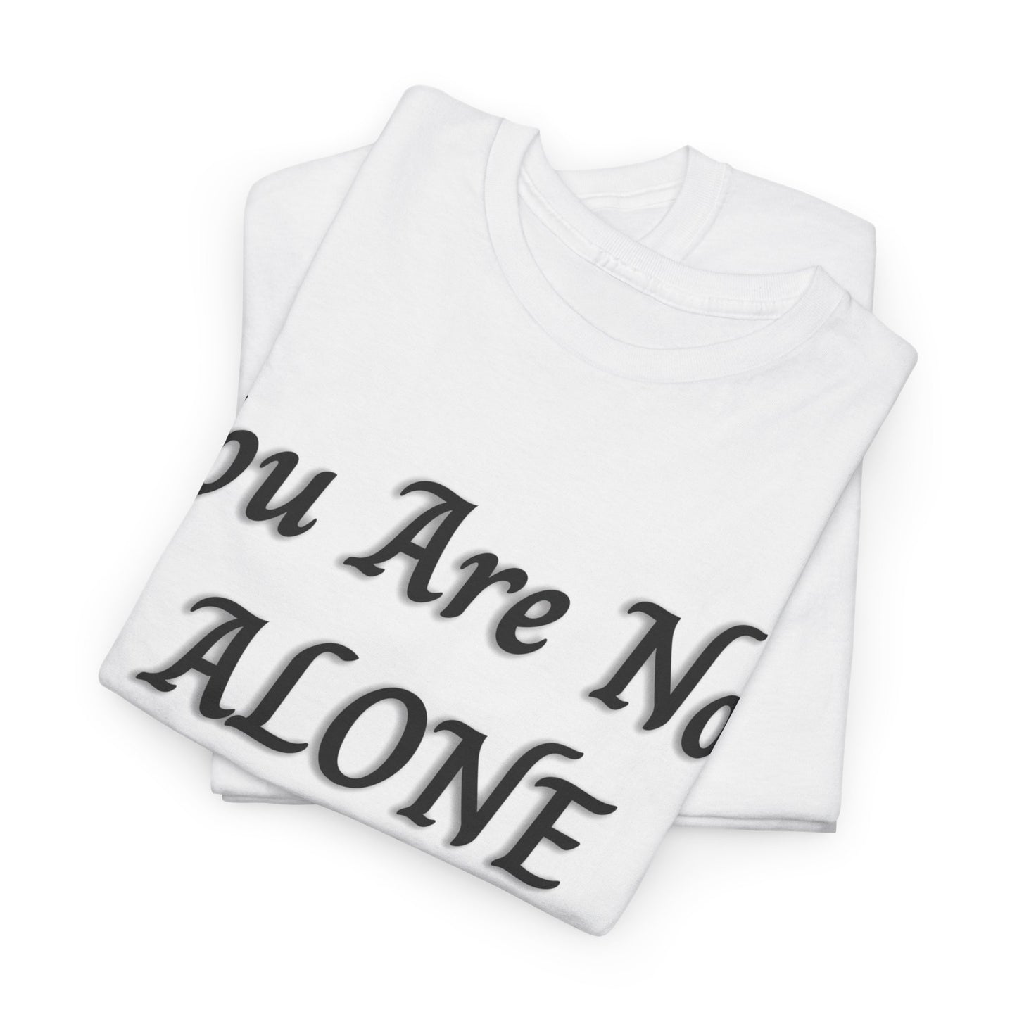 You Are Not Alone Unisex Heavy Cotton Tee