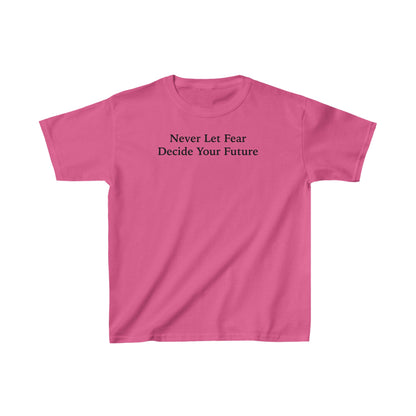 Never Let Fear Decide Your Future Kids Heavy Cotton™ Tee