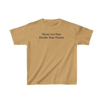 Never Let Fear Decide Your Future Kids Heavy Cotton™ Tee