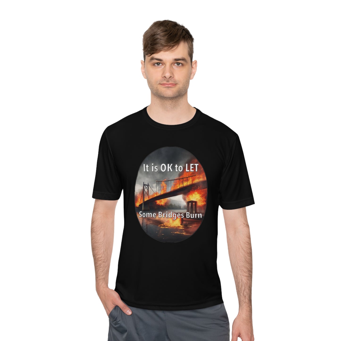 It is OK to let some Bridges Burn Moisture Wicking Tee