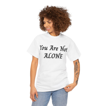 You Are Not Alone Unisex Heavy Cotton Tee