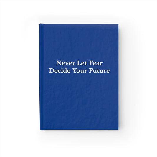 Never Let Fear Decide Your Future Journal - Ruled Line