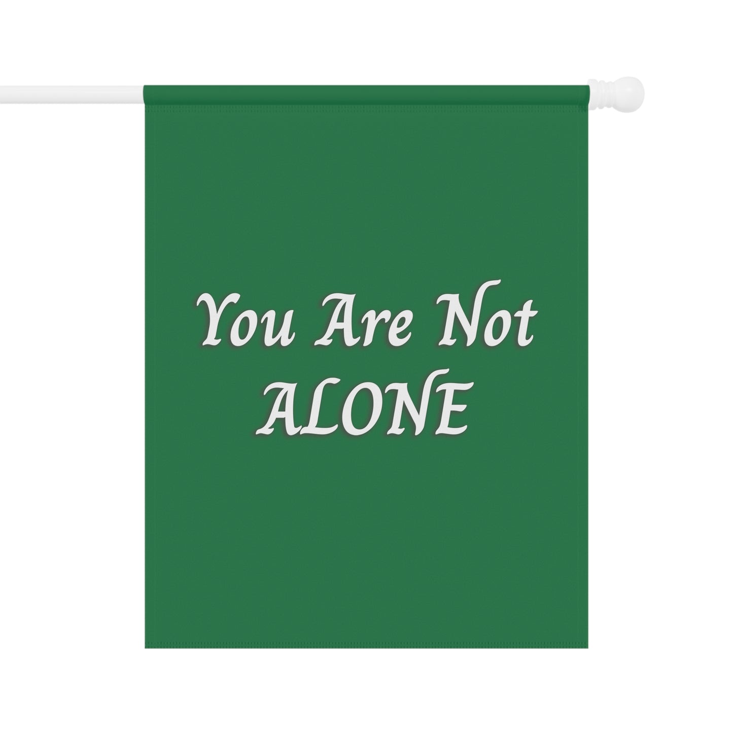 You Are Not Alone Garden & House Banner