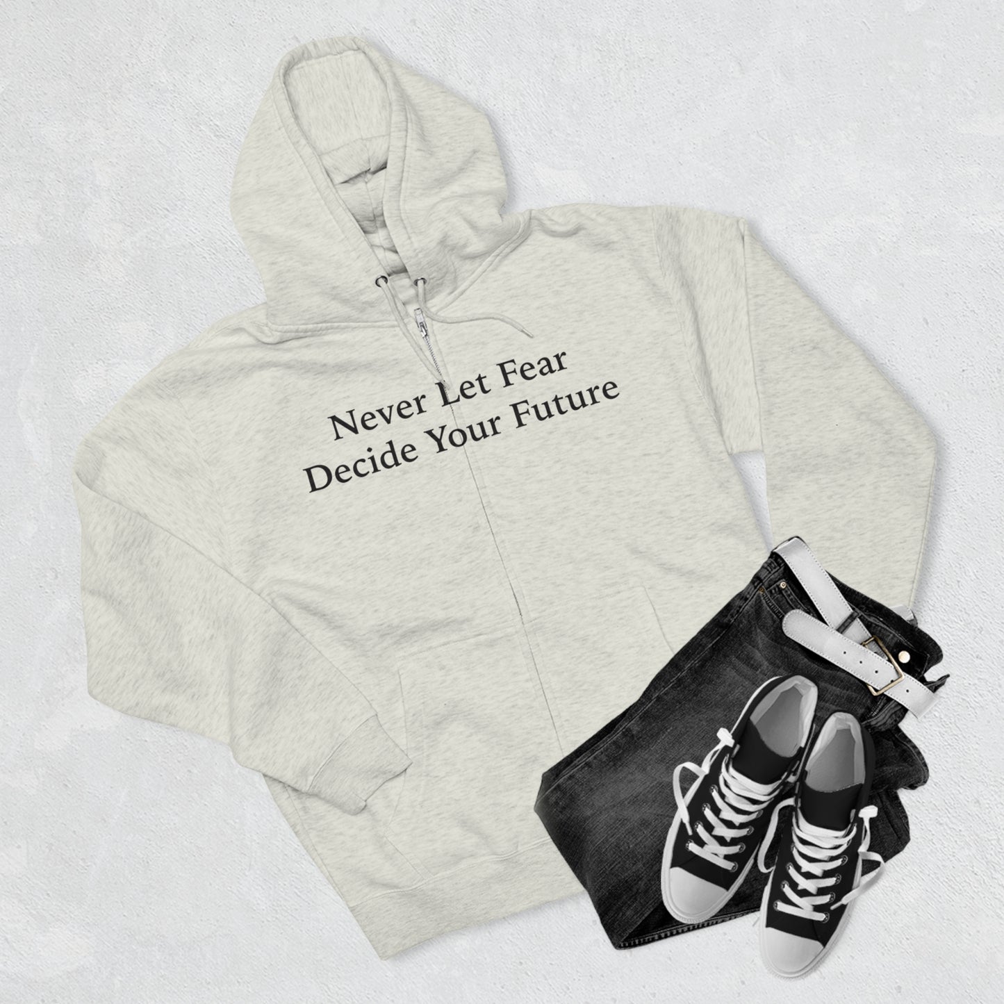 Never Let Fear Decide Your Future Unisex Zip Hoodie