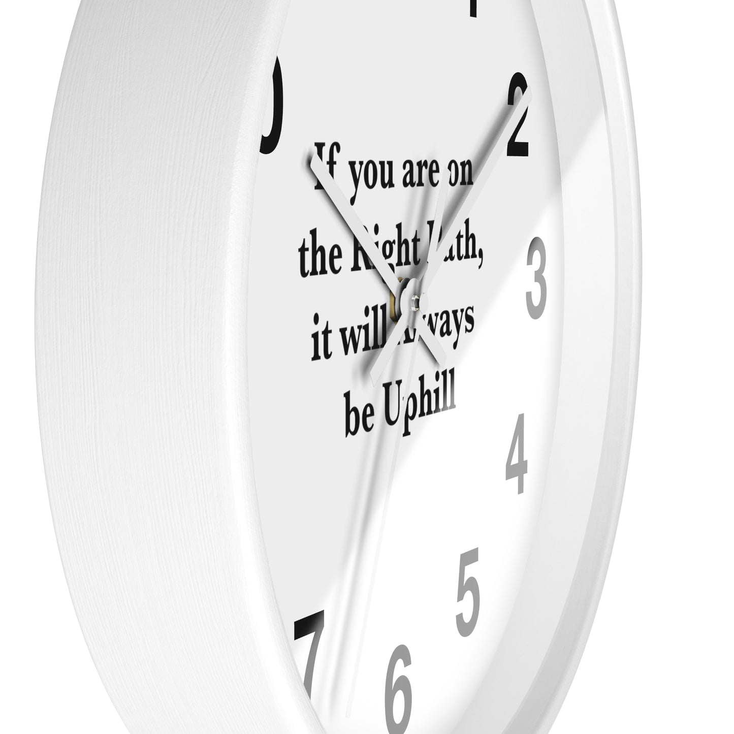 If You are on the Right Path it will Always be Uphill Wall Clock