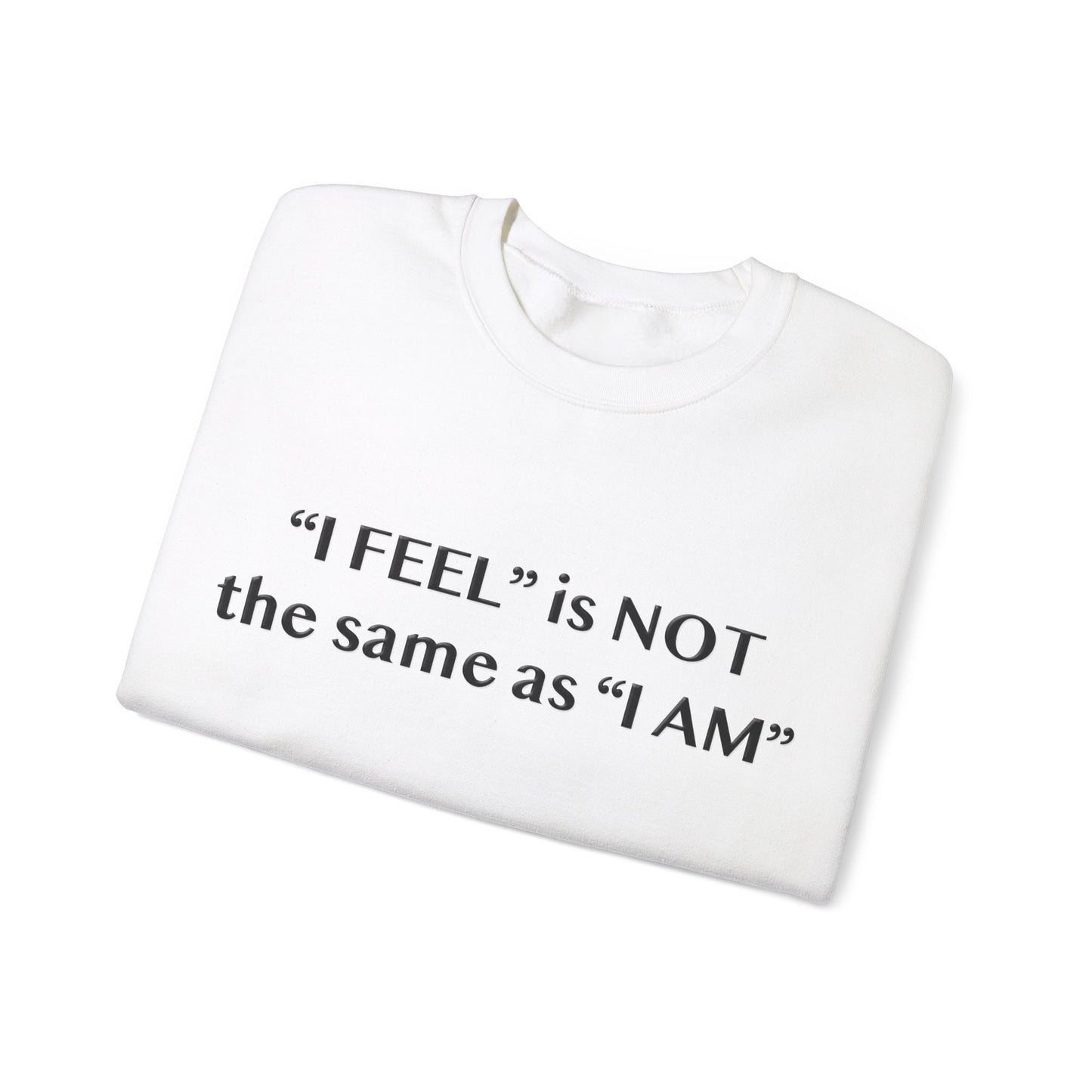 I Feel is Not the same as I Am Unisex Heavy Blend™ Crewneck Sweatshirt