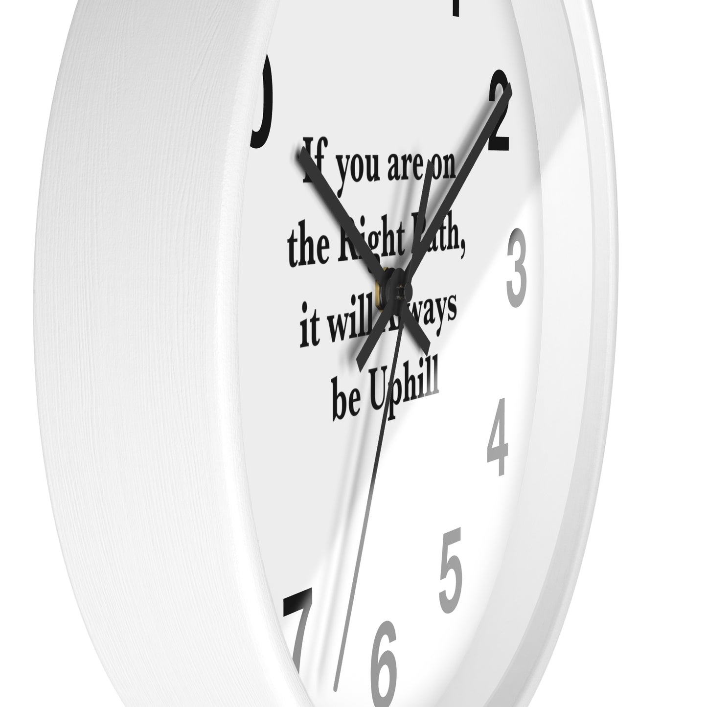 If You are on the Right Path it will Always be Uphill Wall Clock