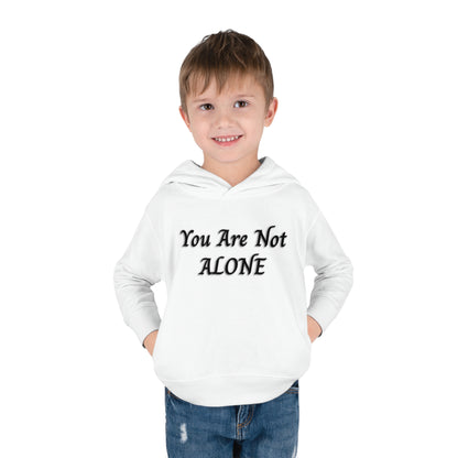 You Are Not Alone Toddler Pullover Fleece Hoodie