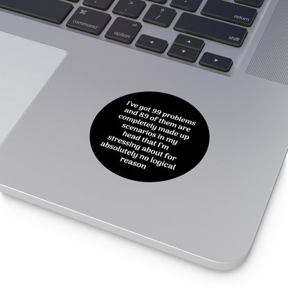 99 Problems Round Vinyl Stickers