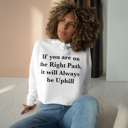 If You are on the Right Path it will Always be Uphill Crop Hoodie