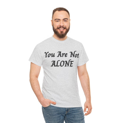 You Are Not Alone Unisex Heavy Cotton Tee