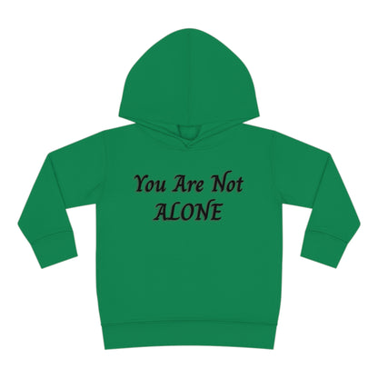 You Are Not Alone Toddler Pullover Fleece Hoodie