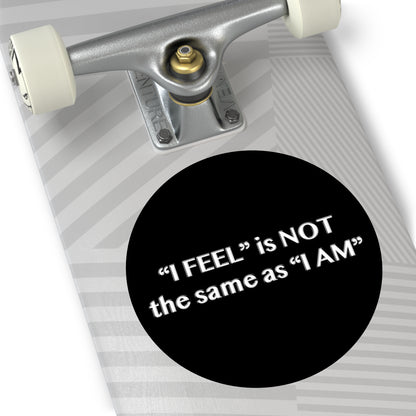 I Feel is Not the same as I Am Round Vinyl Stickers