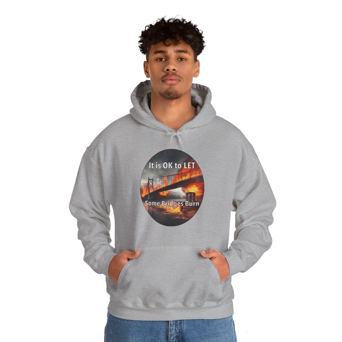 It is OK to let some Bridges Burn Heavy Blend™ Hooded Sweatshirt