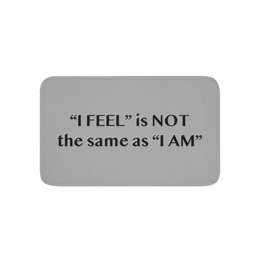 I Feel is Not the same as I Am Memory Foam Bath Mat