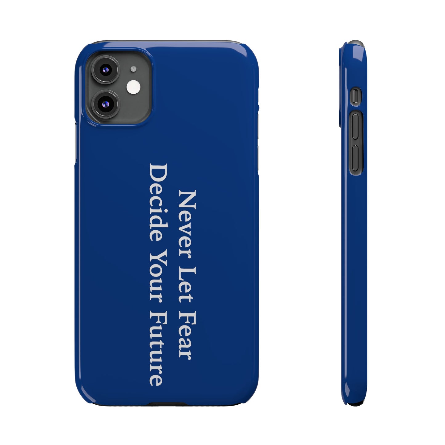 Never Let Fear Decide Your Future Slim Phone Cases