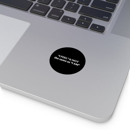 I Feel is Not the same as I Am Round Vinyl Stickers