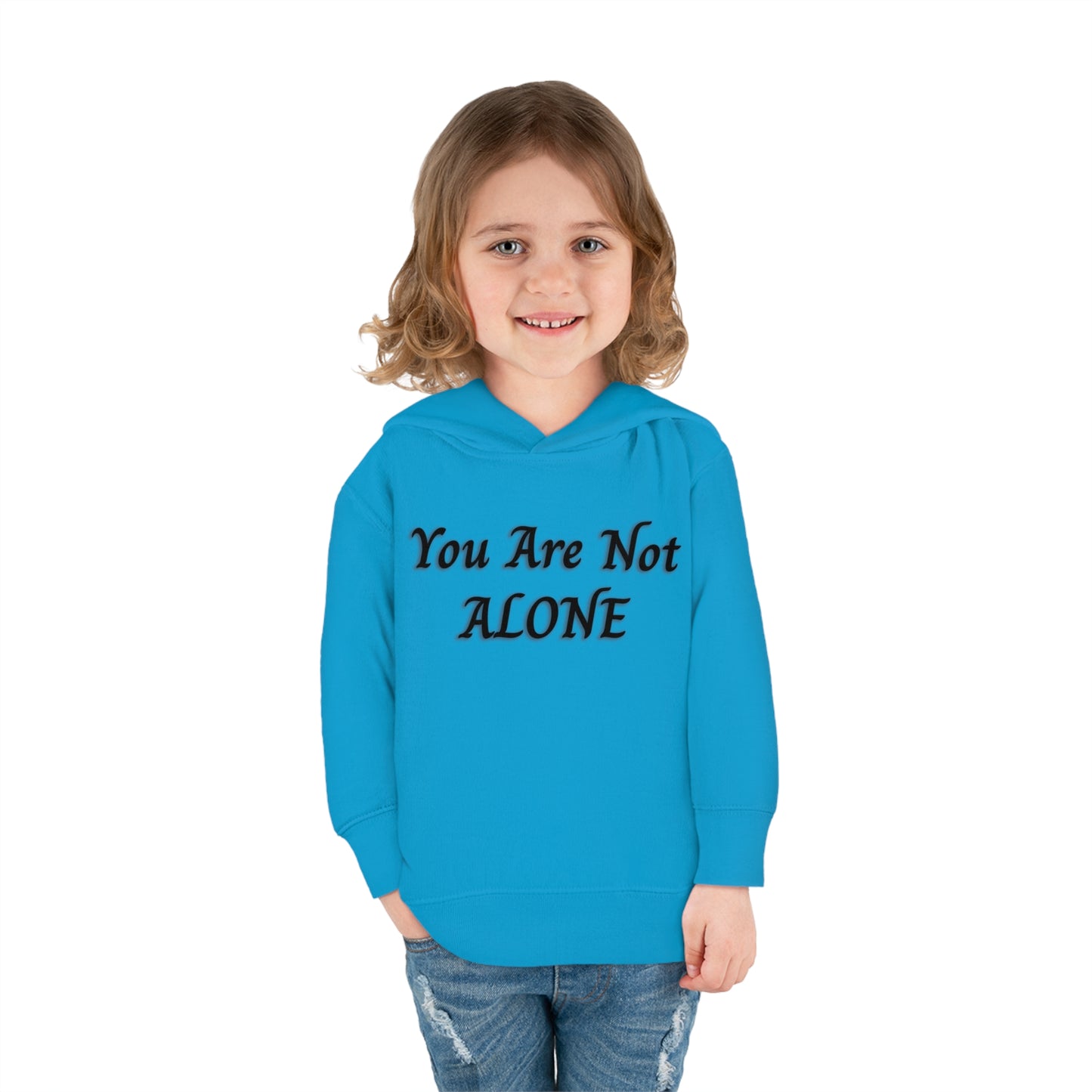 You Are Not Alone Toddler Pullover Fleece Hoodie