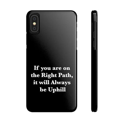 If You are on the Right Path it will Always be Uphill Slim Phone Cases