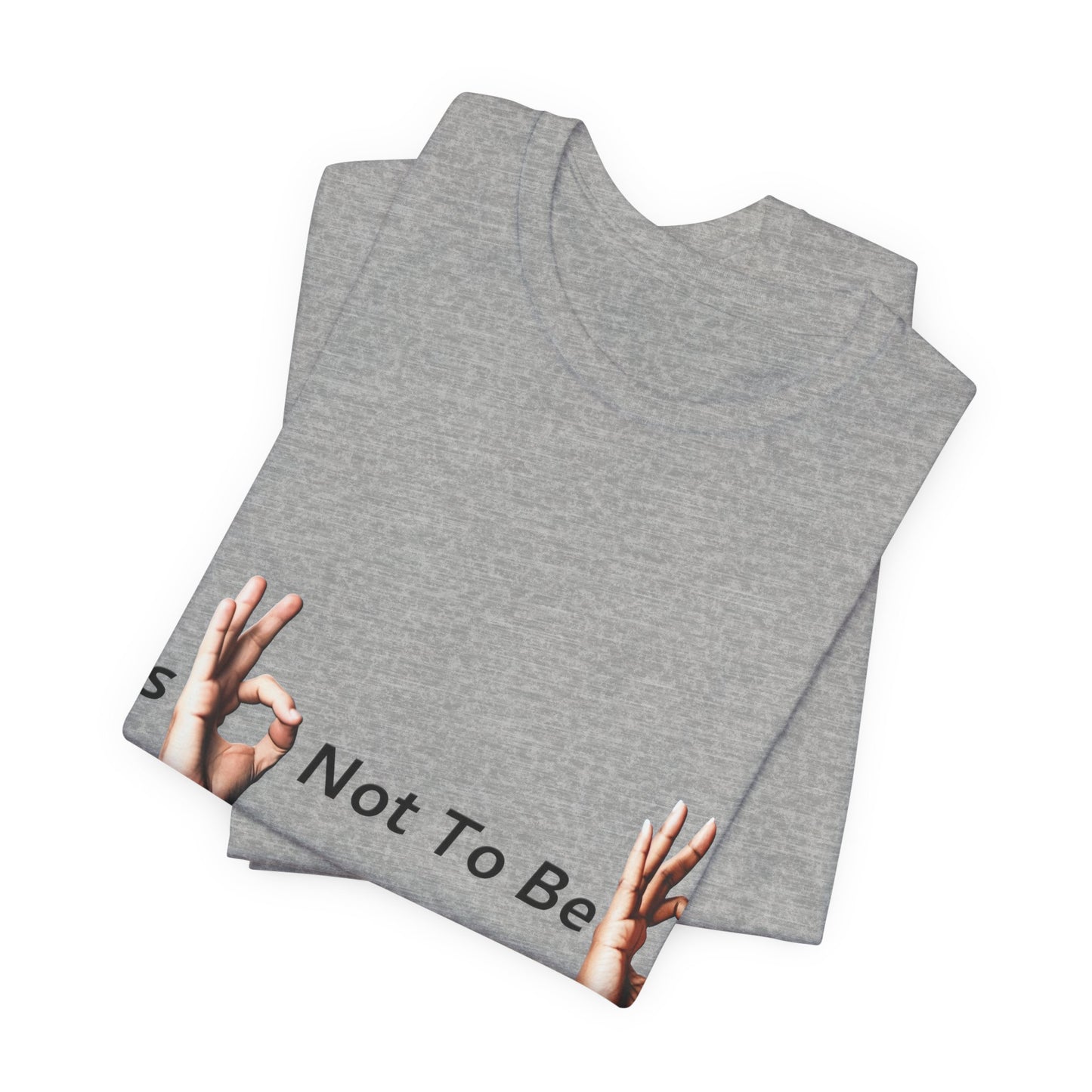 It's OK Not To Be OK Hands T-Shirt