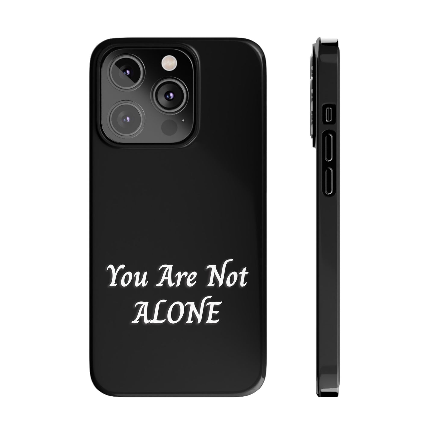 You Are Not Alone Slim Phone Cases