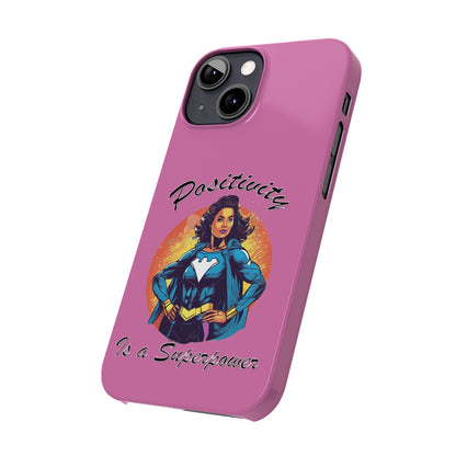 Positivity is a Superpower Female Superhero Slim Phone Cases